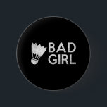 Badminton Bad Girl Shuttle - Funny T Shirt Knapp<br><div class="desc">Badminton Bad Girl Shuttle - Funny T Shirt</div>