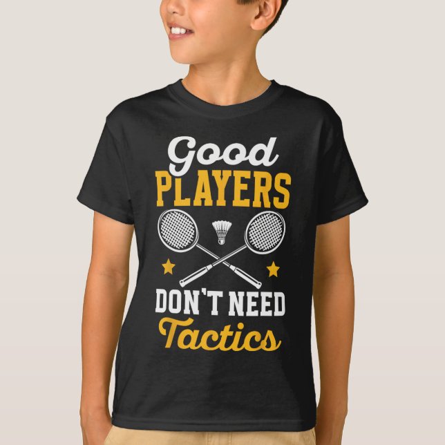 Badminton Bra Players not need taktics Shuttle T Shirt (Framsida)