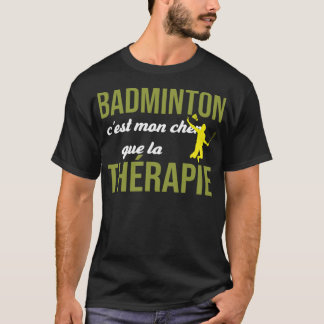 Badminton Cest Mon Cher Que La badminton gifts spo T Shirt