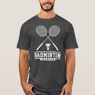 Badminton Champion Badminton Player Shuttlecock T Shirt