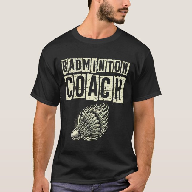 Badminton Coach Shuttle Racket T Shirt (Framsida)