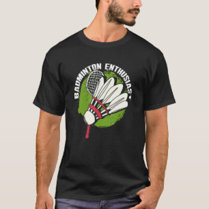Badminton Enthusiast Racket Shuttlecock Badminton T Shirt