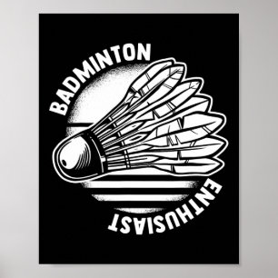 Badminton Enthusiast Shuttle Badminton Racket Poster
