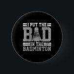 Badminton Funny Say Player Gift Knapp<br><div class="desc">Badminton Funny Say Player Gift</div>