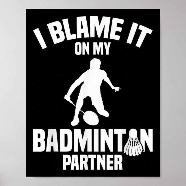 Badminton Game Shuttle I Blame Badminton Player Poster (Framsidan)