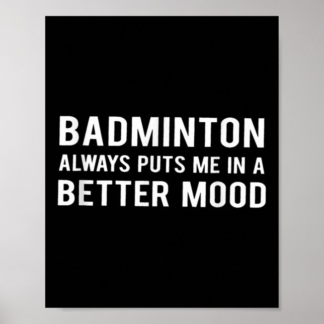 Badminton gör mig alltid på bättre humör  poster (Framsidan)