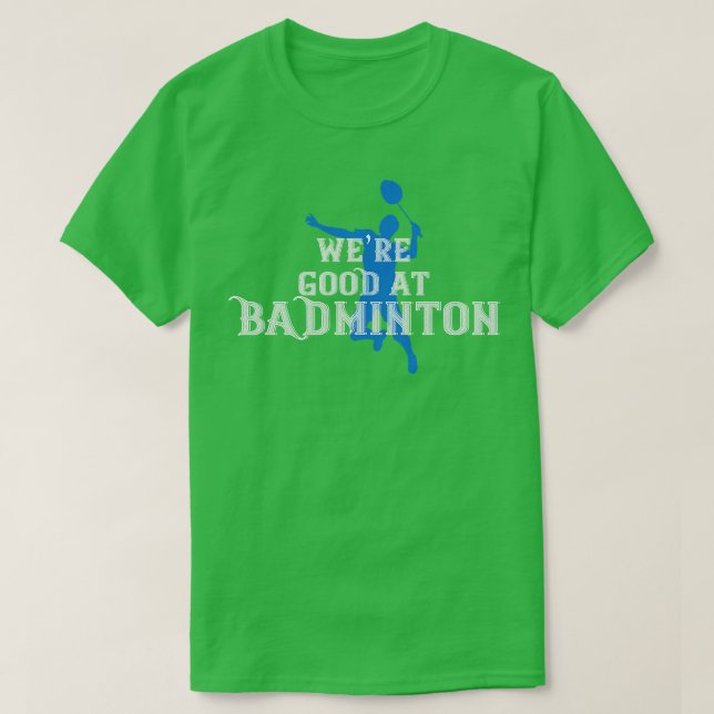 Badminton hade bra i Badminton T Shirt (Design framsida)