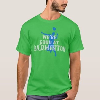 Badminton hade bra i Badminton T Shirt