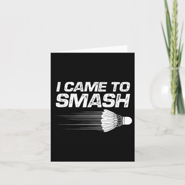 Badminton Humor Jag Kom För Att Krossa Fjäderboll  Kort (Framsida)