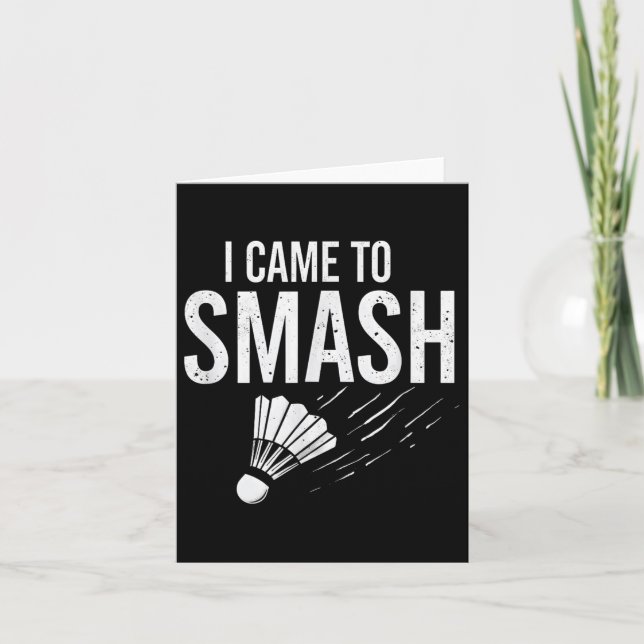 Badminton Jag Kom För Att Smash Shuttle Kort (Framsida)