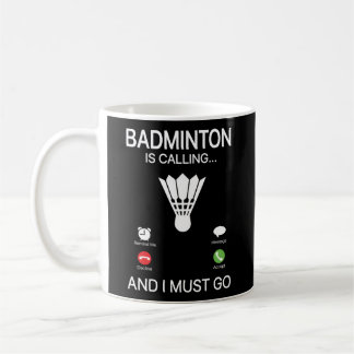 Badminton kallar det för nekande, och jag måste gå kaffemugg