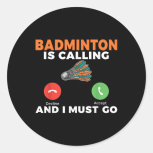 Badminton kallar och jag måste gå Badminton Runt Klistermärke