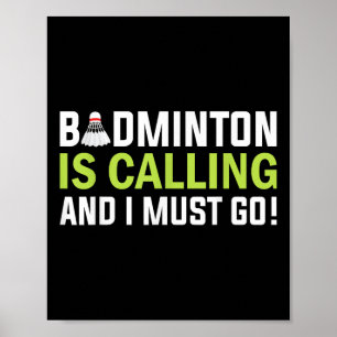 Badminton kallar och jag måste gå Badmintonspelare Poster