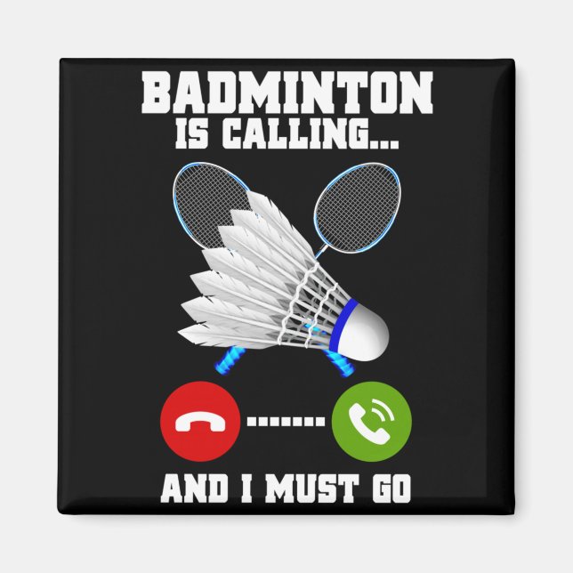 Badminton kallar och jag måste gå Rac Badminton Magnet (Framsidan)