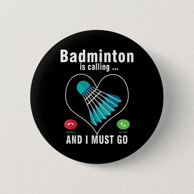 Badminton kallar och jag måste gå Rolig badminton Knapp (Framsida)