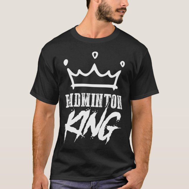 Badminton King net badminton funny  T Shirt (Framsida)
