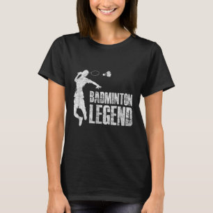 Badminton Legend _ Racket Shuttle _ Badminton Play T Shirt