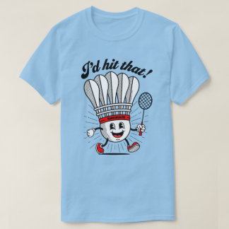 Badminton Mascot "Jag skulle Slått det!" T Shirt
