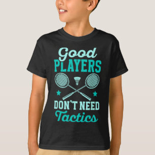 Badminton Player-Bror behöver inte taktik T Shirt