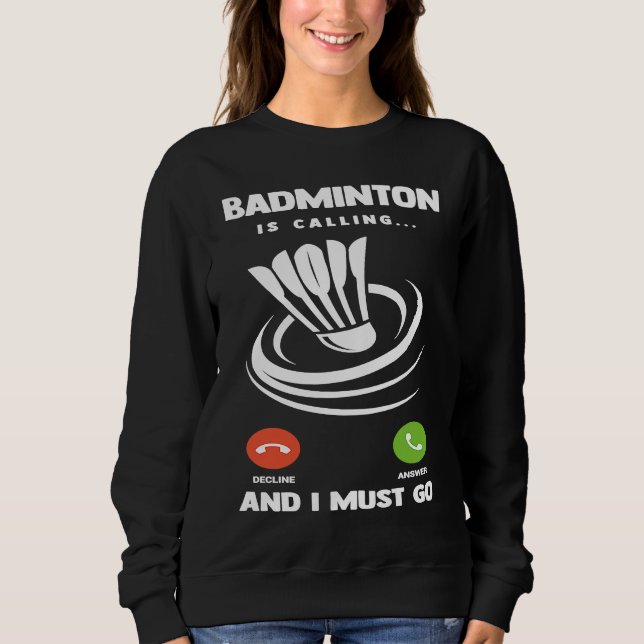Badminton Player Funny Badminton Is Calling And I  T Shirt (Framsida)