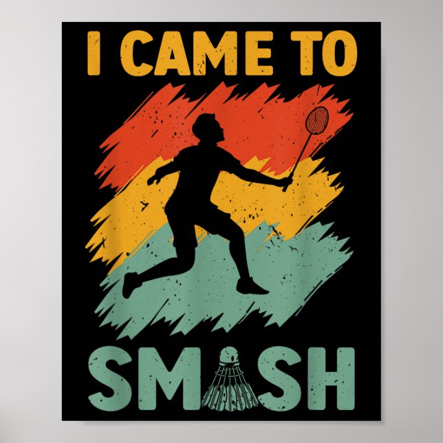 Badminton Player Shuttle I Came To Smash  Poster (Framsidan)