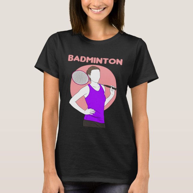 Badminton Racquet Sport Woman Girl Strokes  1 T Shirt (Framsida)