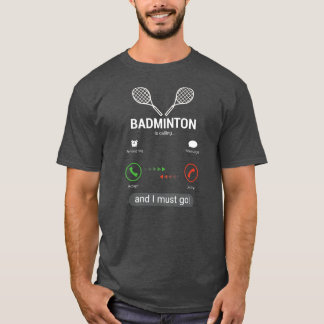 Badminton ringer och jag måste gå roligt t shirt