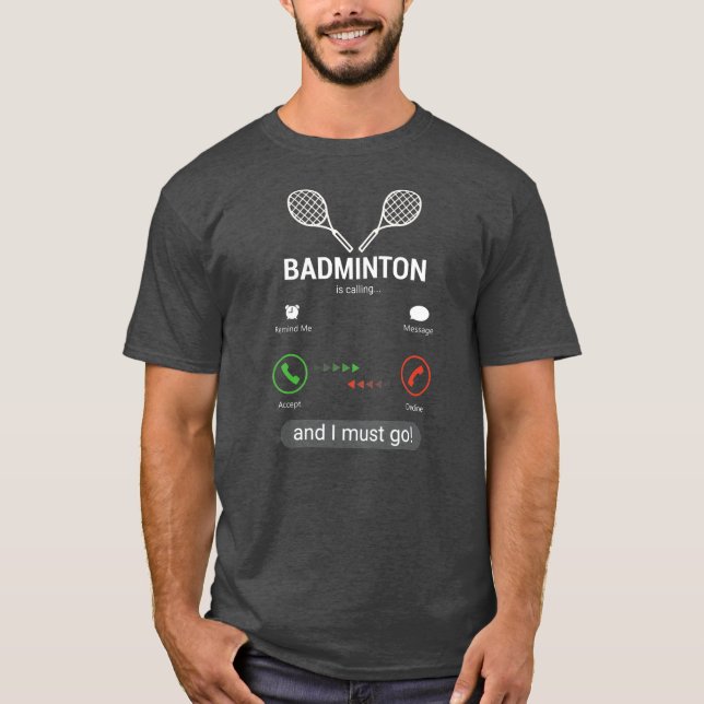 Badminton ringer och jag måste gå roligt t shirt (Framsida)