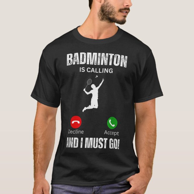 Badminton ringer och jag måste gå. t shirt (Framsida)