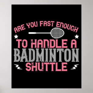 Badminton - Snabbt nog att få en shuttle Poster