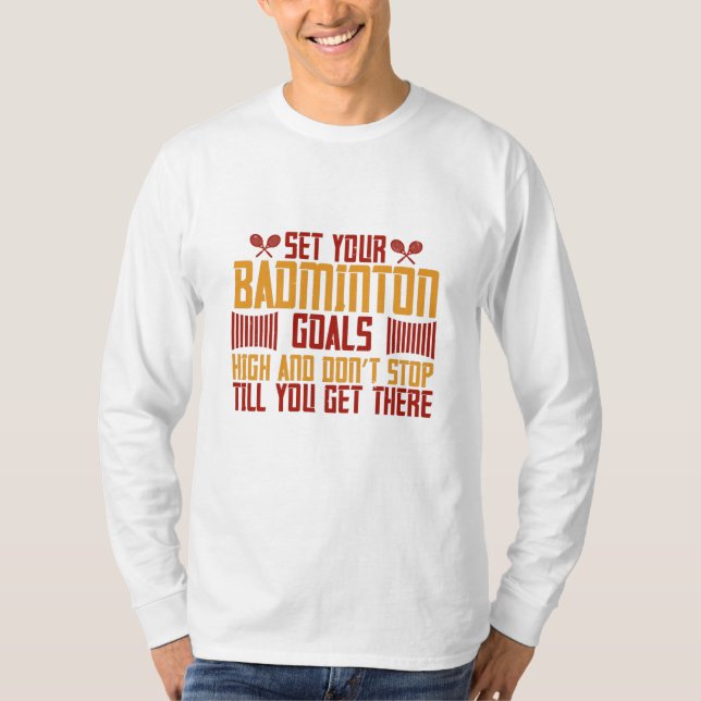 Badminton - Ställ dina mål högt T Shirt (Framsida)