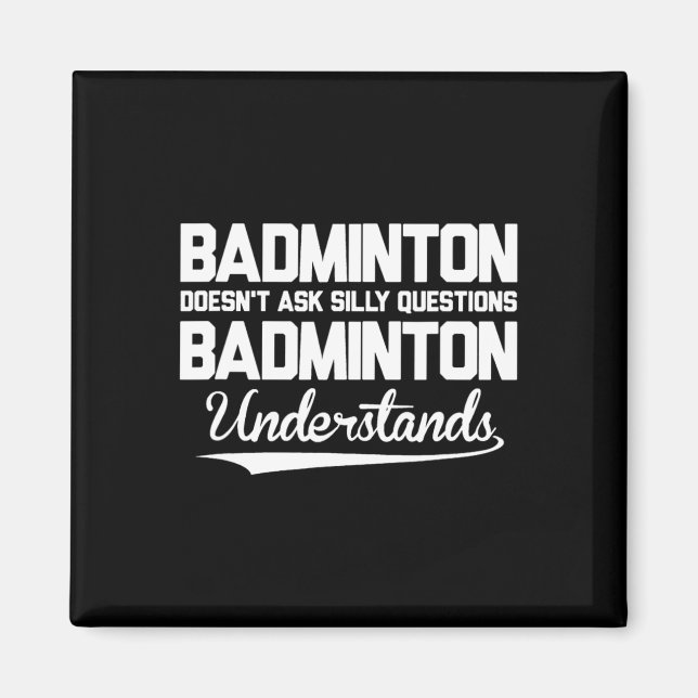 Badminton ställer inte Fåniget Frågor Badminton Un Magnet (Framsidan)