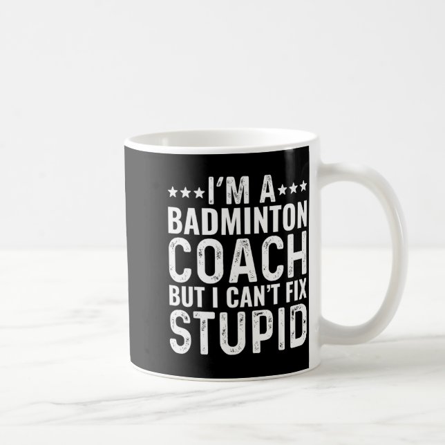 Badminton-tränare Jag kan inte fixa dum rolig trän Kaffemugg (Höger)