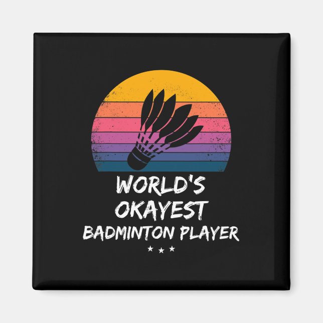 Badminton - World's Okayest Badminton Player - Rol Magnet (Framsidan)