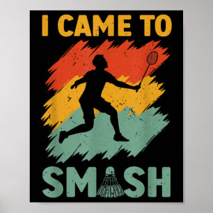 Badmintonspelare Shuttle jag kom för att smasha Poster