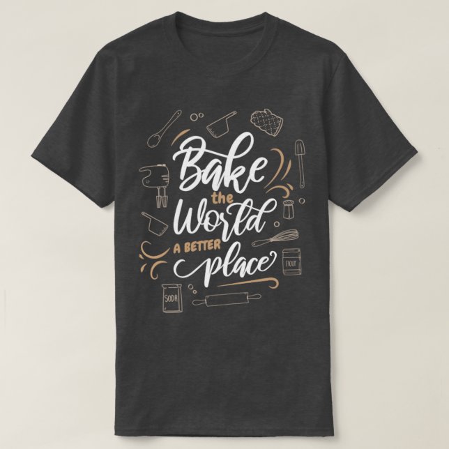Baga världen en bättre Ställe-bakerkaka T Shirt (Design framsida)
