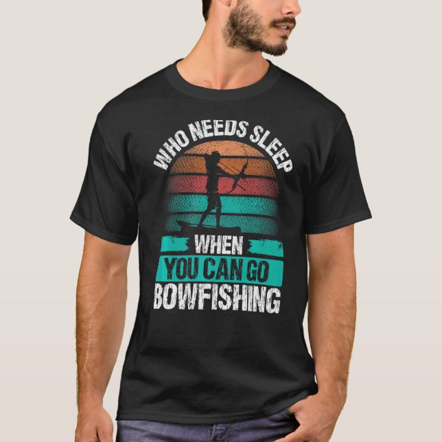 Bågfiske Vem behöver Sova Luftbåts Fiskare BågFisk T Shirt (Framsida)