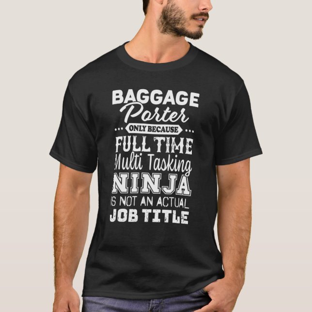 Baggage Porter Multitasking Ninja Job Title   T Shirt (Framsida)