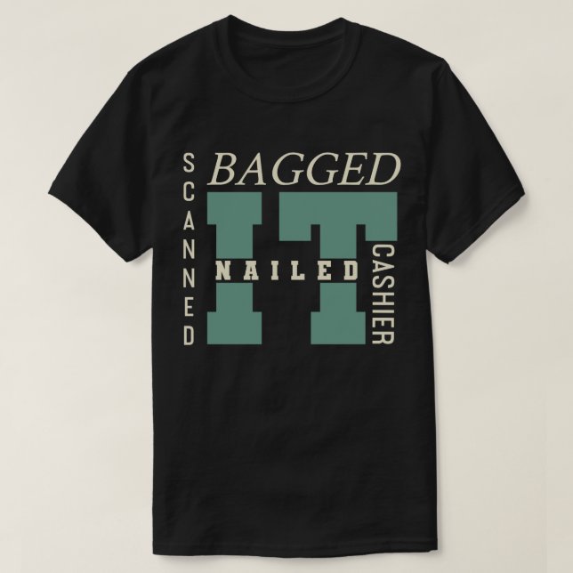 Bagged It, Nailed It, Scanned It T Shirt (Design framsida)