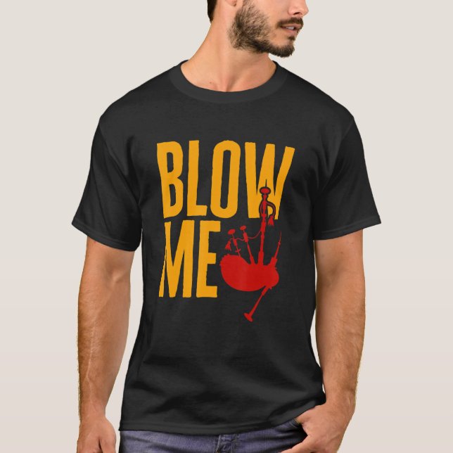 Bagpipe Bagpiper Blow Me 1 T Shirt (Framsida)