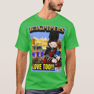 Bagpiper behöver också Kärlek T Shirt