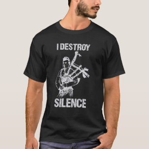 Bagpiper I Destroy Silence BagPiper T Shirt
