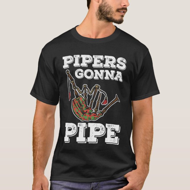 Bagpiper Pipers Gonna Pipe T Shirt (Framsida)