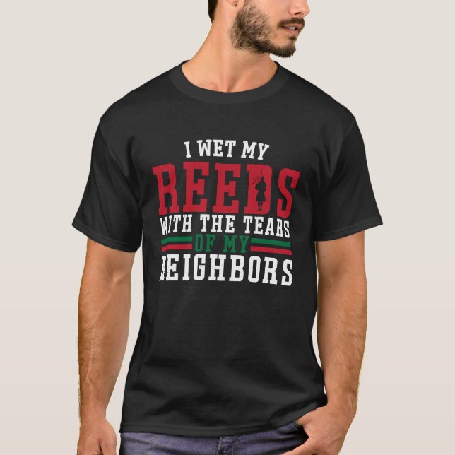 Bagpiper wet my Reeds With Tears T Shirt (Framsida)