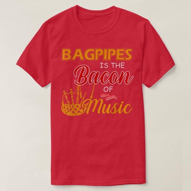Bagpipes Player Tee Bagpipes är Bacon Music (Design framsida)