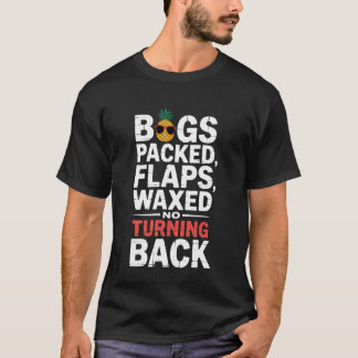 Bags Packed Flaps Waxed No Turning Back Travel Tou T Shirt