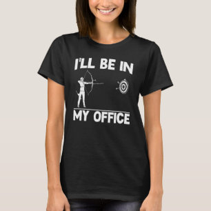 Bågskytte Bågskytte Bågskytt Jag Kommer Att Vara P T Shirt