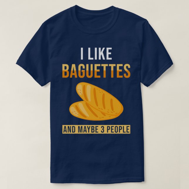 Baguette Bread Say Funny T Shirt (Design framsida)