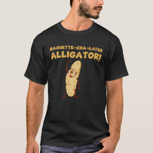 Baguette Pun Baking and Pastry Älskare T Shirt