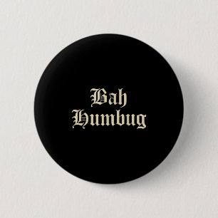 Bah Humbug - Funny Alternative Mpy-Roligt D Knapp